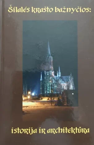 Šilalės krašto bažnyčios: istorija ir architektūra