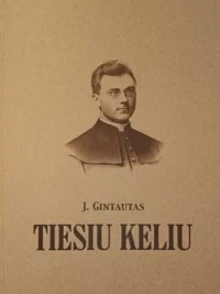 J. Gintautas „Tiesiu keliu“