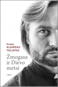Algirdas Toliatas „Žmogaus ir Dievo metai“