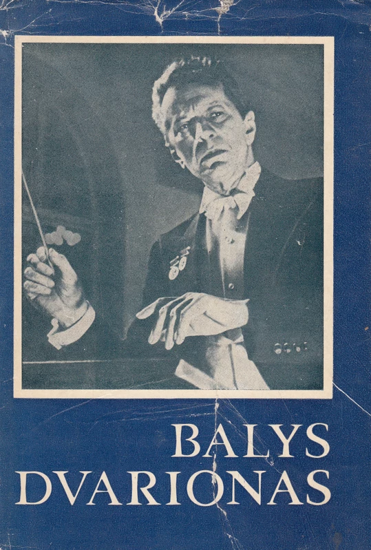 Balys Dvarionas: Kūrybos apžvalga. Straipsniai ir laiškai. Amžininkų atsiminimai.