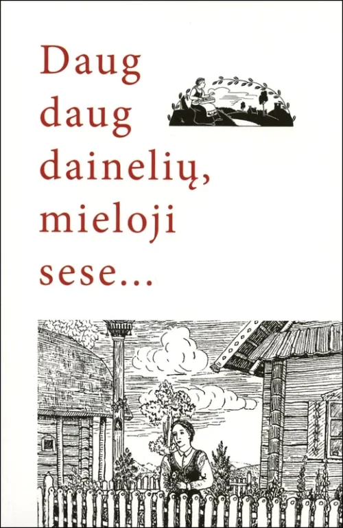 Daug daug dainelių, mieloji sese…