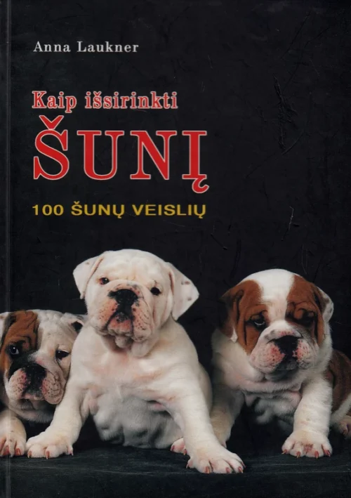 Kaip išsirinkti šunį. 100 šunų veislių