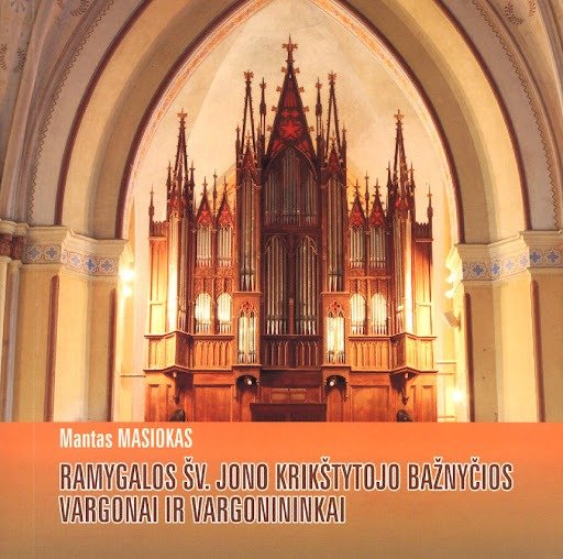 MANTAS MASIOKAS. Ramygalos Šv. Jono Krikštytojo bažnyčios vargonai ir vargonininkai