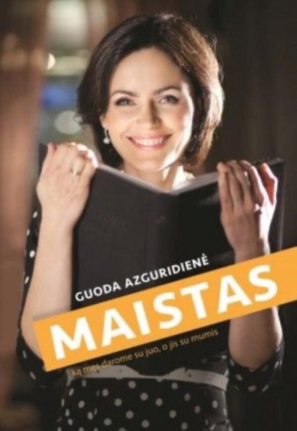 Maistas. Ką mes darome su juo, o jis su mumis