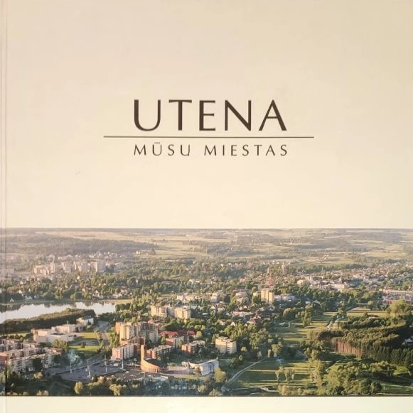 Utena – mūsų miestas