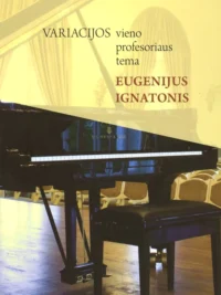 Variacijos vieno profesoriaus tema: Eugenijus Ignatonis