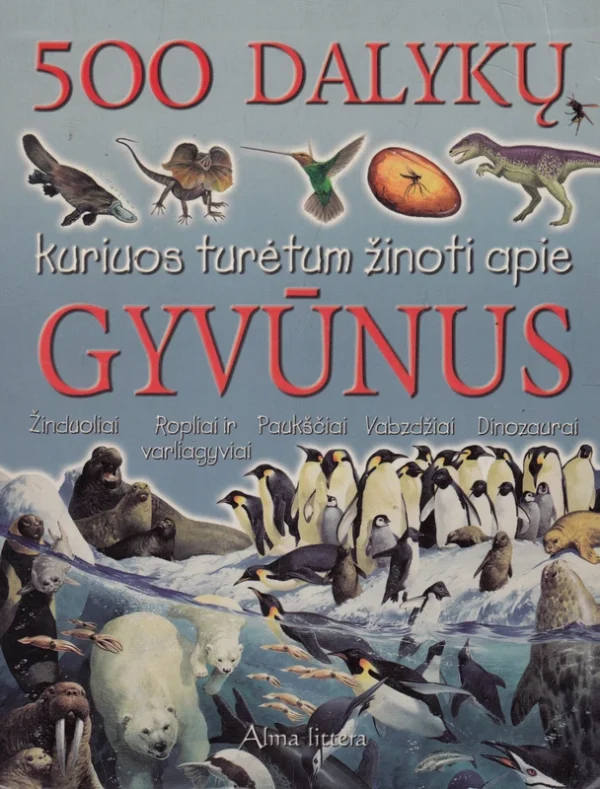500 dalykų, kuriuos turėtum žinoti apie gyvūnus