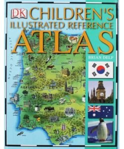 Dk Children's Illustrated Reference Atlas