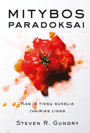 Mitybos paradoksai. Kas iš tiesų sukelia įvairias ligas
