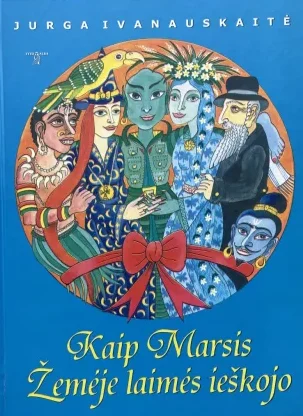 Kaip Marsis Žemėje laimės ieškojo