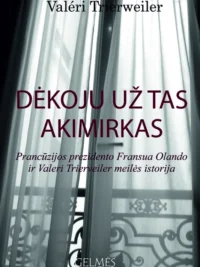Dėkoju už tas akimirkas: Prancūzijos prezidento Fransua Olando ir Valeri Trierveiler meilės istorija