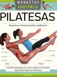 Pilatesas: išsamus treniruočių vadovas