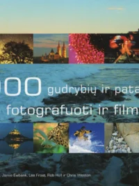 1000 gudrybių ir patarimų, kaip fotografuoti ir filmuoti