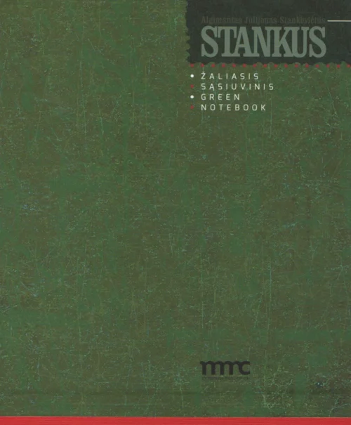 Algimantas Julijonas Stankevičius-Stankus. ŽALIASIS SĄSIUVINIS