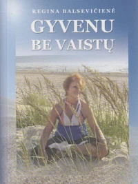 Gyvenu be vaistų