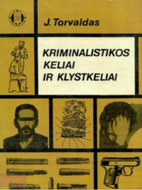 Kriminalistikos keliai ir klystkeliai