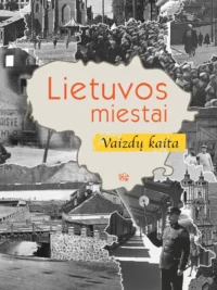 Lietuvos miestai: vaizdų kaita