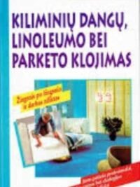 Kiliminių dangų, linoleumo bei parketo klojimas