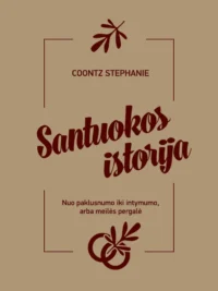 Santuokos istorija: nuo paklusnumo iki intymumo, arba Meilės pergalė