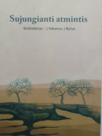 Sujungianti atmintis, Kaišiadorys - į Vakarus, į Rytus