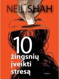 10 žingsnių įveikti stresą