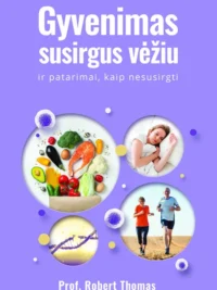 Gyvenimas susirgus vėžiu ir patarimai, kaip nesusirgti