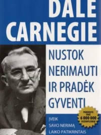 Nustok nerimauti ir pradėk gyventi: įveik savo nerimą laiko patikrintais būdais