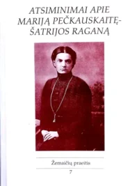 Atsiminimai apie Mariją Pečkauskaitę-Šatrijos Raganą
