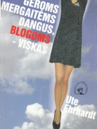 Geroms mergaitėms dangus, blogoms - viskas