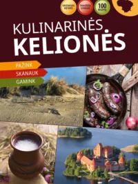 Kulinarinės kelionės: kulinarinių kelionių po Lietuvą vadovas
