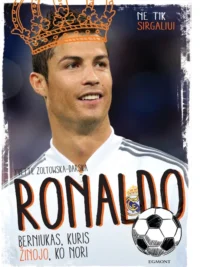 Ronaldo: berniukas, kuris žinojo ko nori