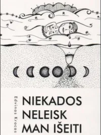 Niekados neleisk man išeiti