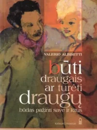 Būti draugais ar turėti draugų: būdas pažinti save ir kitus