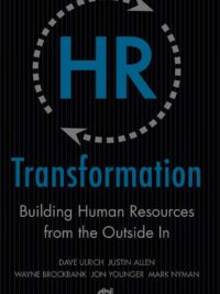 HR Transformation: Building Human Resources From the Outside In