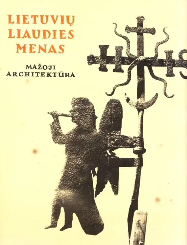 Lietuvių liaudies menas. Mažoji architektūra. III knyga