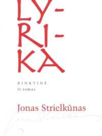 Lyrika II tomas. Jonas Strielkūnas (sulieta)