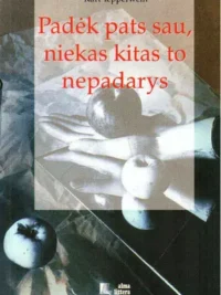 Padėk pats sau, niekas kitas to nepadarys