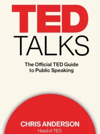 TED Talks: The Official TED Guide to Public Speaking