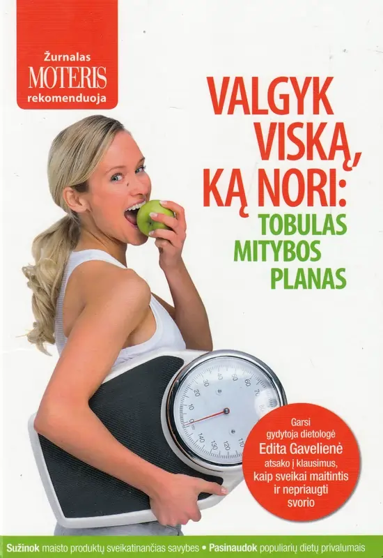 Valgyk viską, ką nori: tobulas mitybos planas