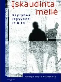 Įskaudinta meilė. Skyrybos: išgyventi ir kilti