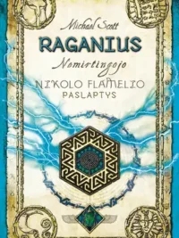 Raganius. Nemirtingojo Nikolo Flamelio paslaptys