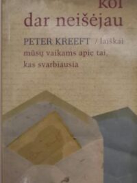 Kol dar neišėjau