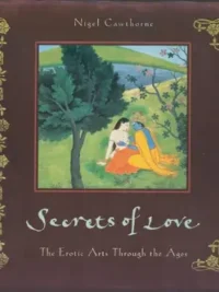 Secrets of Love: The Erotic Arts Through the Ages