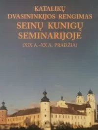Katalikų dvasininkijos rengimas Seinų kunigų seminarijoje XIX a. – XX a. pradžia)