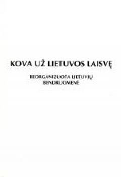 Kova už Lietuvos laisvę. Reorganizuota Lietuvių Bendruomenė