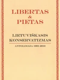 Libertas ir Pietas. Lietuviškasis konservatizmas
