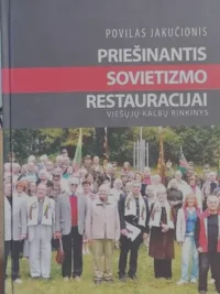 Priešinantis sovietizmo restauracijai. Viešųjų kalbų rinkinys