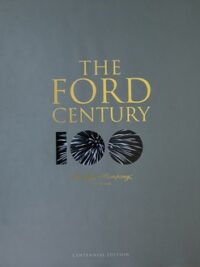 THE FORD CENTURY-FORD MOTOR COMPANY 100 YEARS