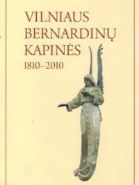 Vilniaus Bernardinų kapinės 1810-2010