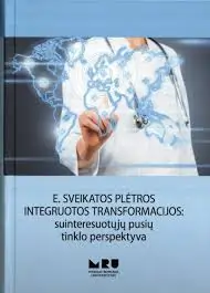 E. sveikatos plėtros integruotos transformacijos